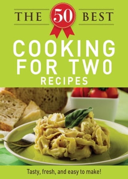 The 50 Best Cooking For Two Recipes, Adams Media - Ebook - 9781440536632