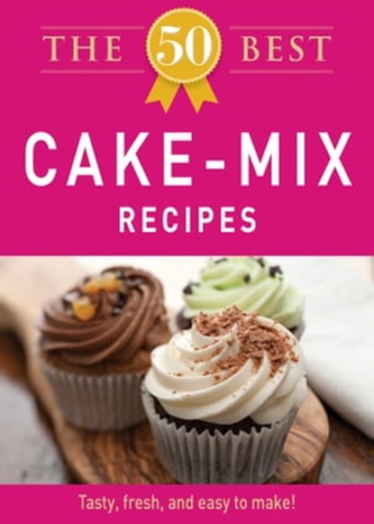 The 50 Best Cake Mix Recipes, Adams Media - Ebook - 9781440536755