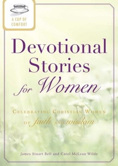 A Cup of Comfort Devotional Stories for Women, James Stuart Bell ; Carol McLean Wilde - Ebook - 9781440537530