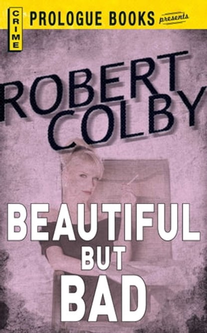 Beautiful But Bad, Robert Colby - Ebook - 9781440539251