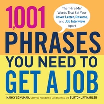1,001 Phrases You Need to Get a Job, Nancy Schuman ; Burton Jay Nadler - Ebook - 9781440539503