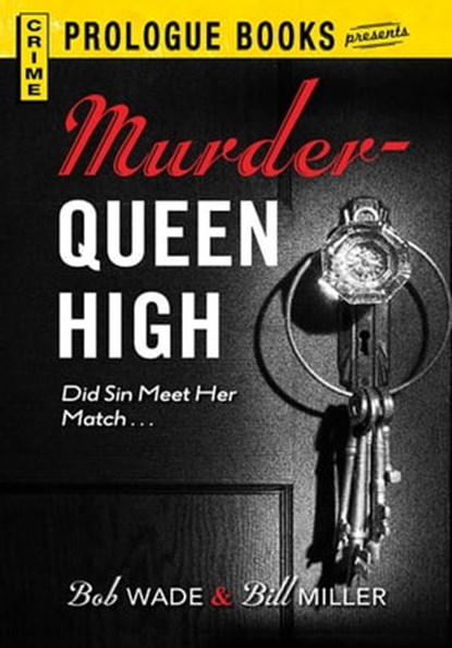 Murder Queen High, Bob Wade ; Bill Miller - Ebook - 9781440540257