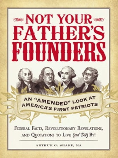 Not Your Father's Founders, Arthur G Sharp, MA - Ebook - 9781440541629
