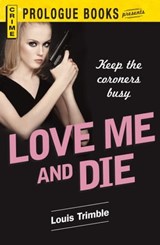 Love Me and Die - Louis Trimble - 9781440542312