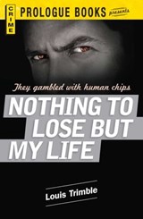 Nothing to Lose But My Life - Louis Trimble - 9781440542329