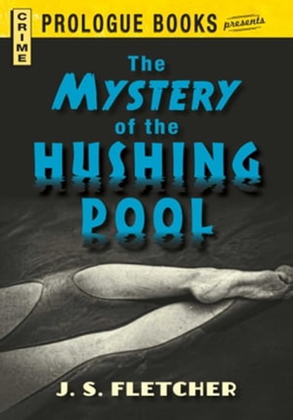The Mystery of the Hushing Pool, J.S. Fletcher - Ebook - 9781440544323