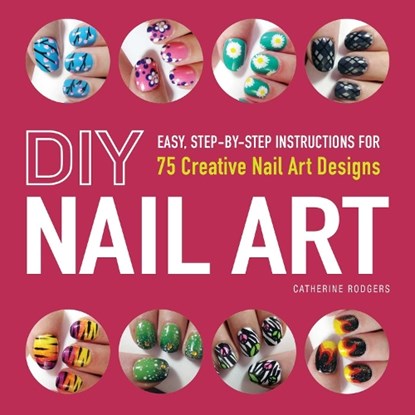 DIY Nail Art, Catherine Rodgers - Paperback - 9781440545177