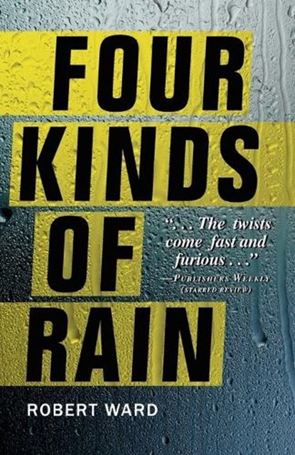 Four Kinds of Rain, WARD,  Robert - Paperback - 9781440550195