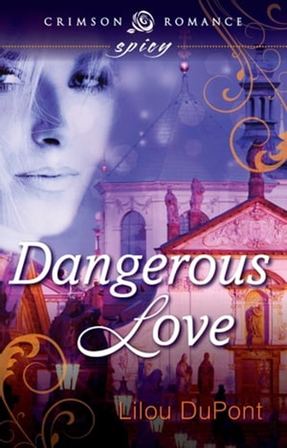 Dangerous Love, Lilou Dupont - Ebook - 9781440554117