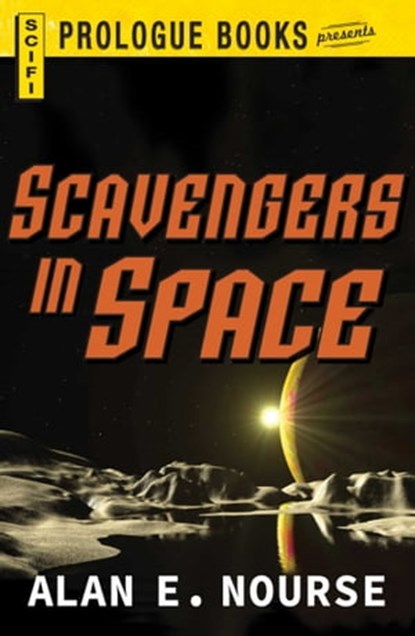 Scavengers in Space, Alan E Nourse - Ebook - 9781440566882