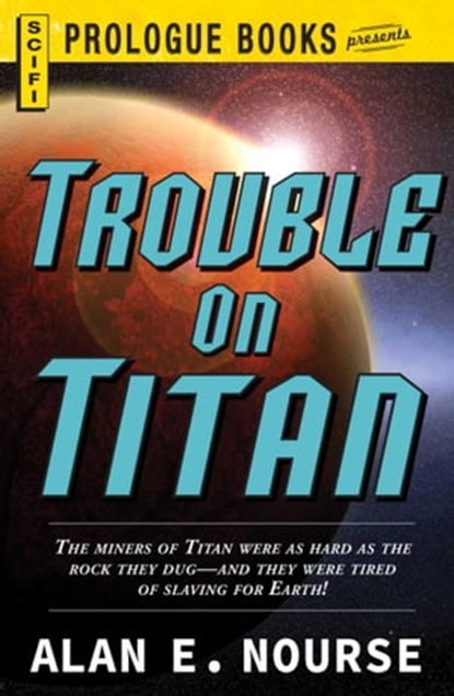 Trouble on Titan, Alan E Nourse - Ebook - 9781440566899