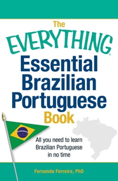 The Everything Essential Brazilian Portuguese Book, Fernanda Ferreira - Ebook - 9781440567551