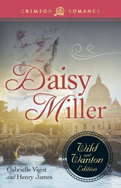 Daisy Miller: The Wild and Wanton Edition, Gabrielle Vigot ; Henry James - Ebook - 9781440568619