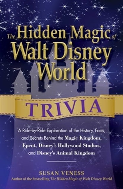 The Hidden Magic of Walt Disney World Trivia, Susan Veness - Ebook - 9781440568954