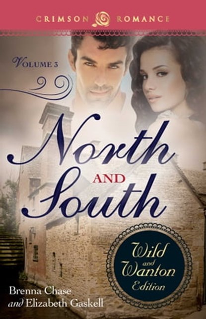 North And South: The Wild And Wanton Edition Volume 3, Brenna Chase ; Elizabeth Gaskell - Ebook - 9781440570216