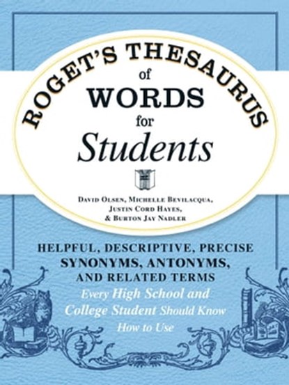 Roget's Thesaurus of Words for Students, David Olsen ; Michelle Bevilaqua ; Justin Cord Hayes ; Burton Jay Nadler - Ebook - 9781440573095