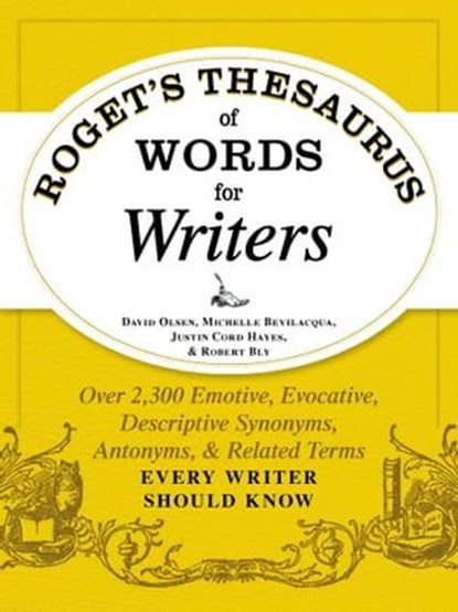 Roget's Thesaurus of Words for Writers, David Olsen ; Michelle Bevilaqua ; Justin Cord Hayes ; Robert W Bly - Ebook - 9781440573125