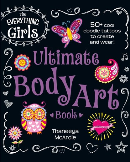 The Everything Girls Ultimate Body Art Book, Thaneeya Mcardle - Paperback - 9781440573514