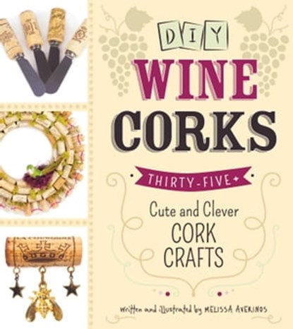 DIY Wine Corks, Melissa Averinos - Ebook - 9781440574030