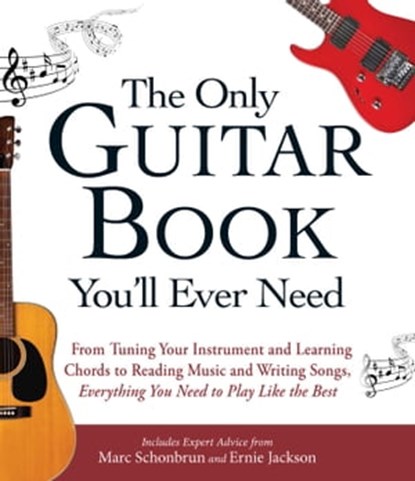 The Only Guitar Book You'll Ever Need, Marc Schonbrun ; Ernie Jackson - Ebook - 9781440574061