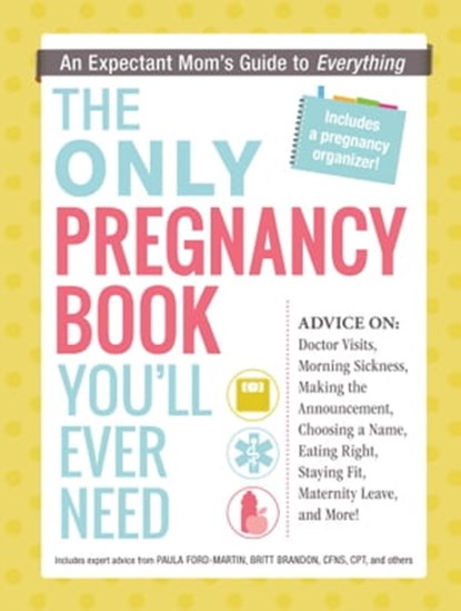 The Only Pregnancy Book You'll Ever Need, Paula Ford-Martin ; Britt Brandon - Ebook - 9781440574092