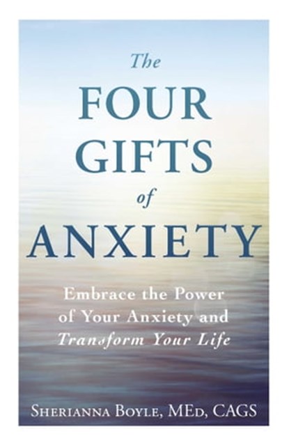The Four Gifts of Anxiety, Sherianna Boyle - Ebook - 9781440582950