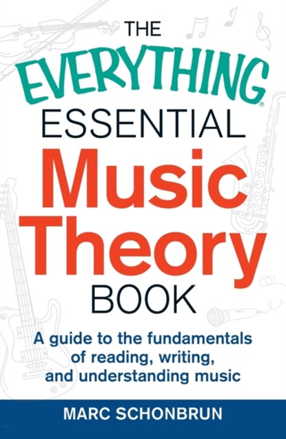 The Everything Essential Music Theory Book, Marc Schonbrun - Paperback - 9781440583391