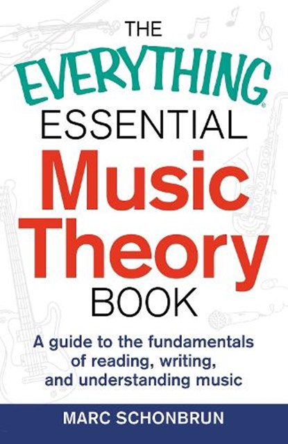 The Everything Essential Music Theory Book, Marc Schonbrun - Paperback - 9781440583391
