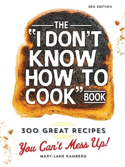 The I Don't Know How To Cook Book, Mary-Lane Kamberg - Gebonden - 9781440584756