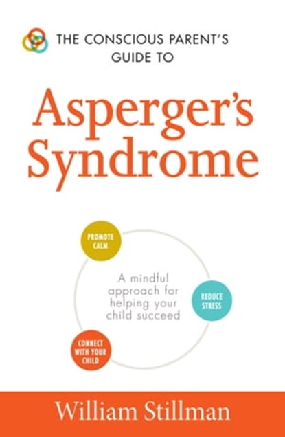 The Conscious Parent's Guide To Asperger's Syndrome, William Stillman - Ebook - 9781440593154