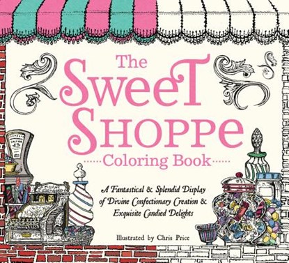 The Sweet Shoppe Coloring Book, PRICE,  Chris - Paperback - 9781440595974