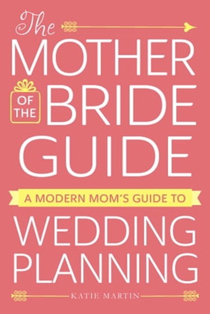 The Mother of the Bride Guide, Katie Martin - Ebook - 9781440598302