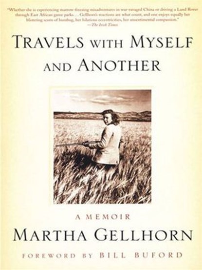 Travels with Myself and Another, Martha Gellhorn - Ebook - 9781440621574