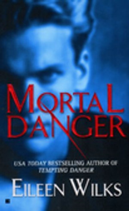 Mortal Danger, Eileen Wilks - Ebook - 9781440624513