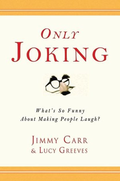 Only Joking, Jimmy Carr ; Lucy Greeves - Ebook - 9781440627200