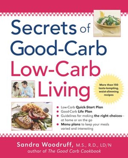 Secrets of Good-Carb/Low-Carb Living, Sandra Woodruff - Ebook - 9781440628054