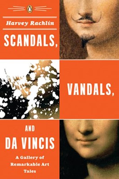 Scandals, Vandals, and da Vincis, Harvey Rachlin - Ebook - 9781440628559