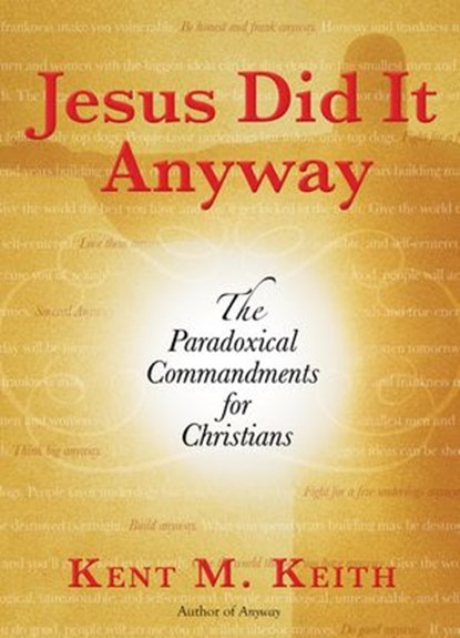 Jesus Did It Anyway, Kent M. Keith - Ebook - 9781440628726