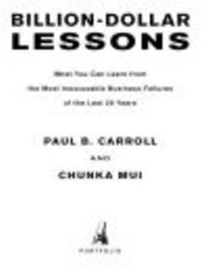 Billion Dollar Lessons, Paul B. Carroll ; Chunka Mui - Ebook - 9781440630101