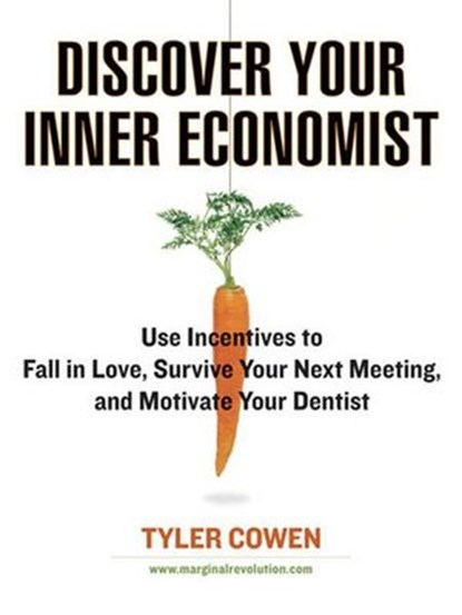 Discover Your Inner Economist, Tyler Cowen - Ebook - 9781440631085