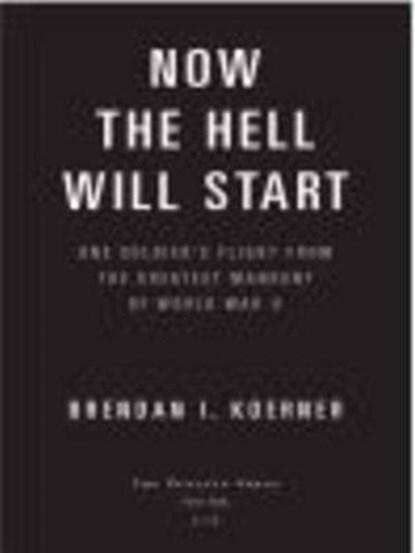 Now the Hell Will Start, Brendan I. Koerner - Ebook - 9781440633874