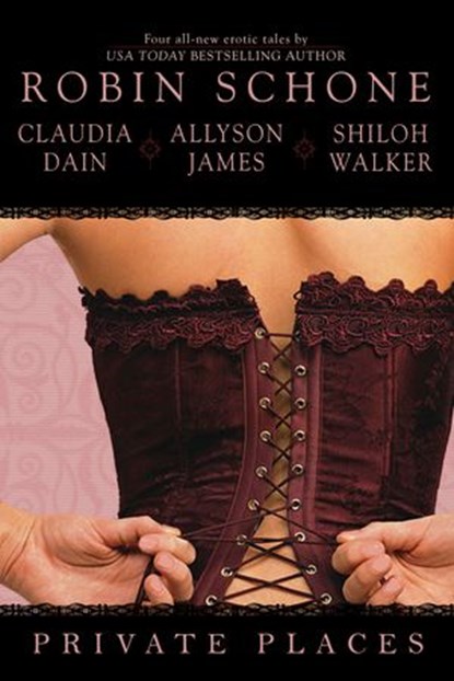 Private Places, Robin Schone ; Claudia Dain ; Allyson James ; Shiloh Walker - Ebook - 9781440634352