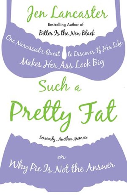 Such a Pretty Fat, Jen Lancaster - Ebook - 9781440635427