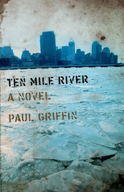 Ten Mile River, Paul Griffin - Ebook - 9781440635595