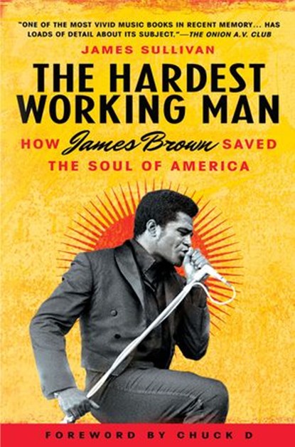 The Hardest Working Man, James Sullivan - Ebook - 9781440637223