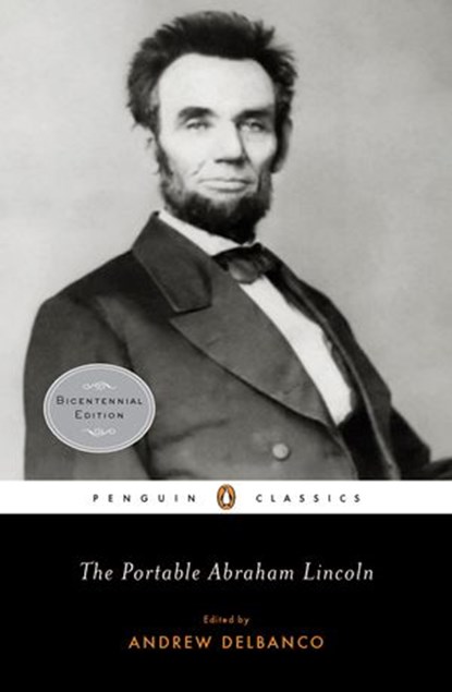 The Portable Abraham Lincoln, Abraham Lincoln - Ebook - 9781440656361