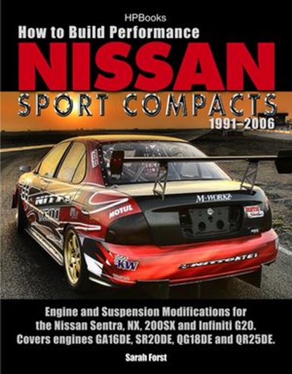How to Build Performance Nissan Sport Compacts, 1991-2006 HP1541, Sarah Forst - Ebook - 9781440657979