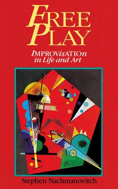 Free Play, Stephen Nachmanovitch - Ebook - 9781440673085