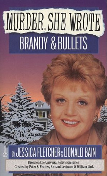Murder, She Wrote: Brandy and Bullets, Jessica Fletcher ; Donald Bain - Ebook - 9781440673498