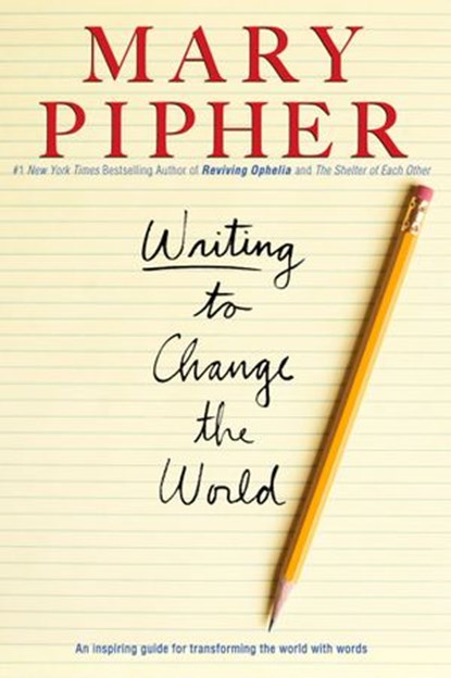 Writing to Change the World, Mary Pipher PhD - Ebook - 9781440679469